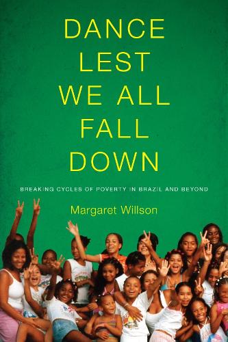 Паперова книга «Dance Lest We All Fall Down: Breaking Cycles of Poverty in Brazil and Beyond», автор Маргарет Віллсон - фото №1