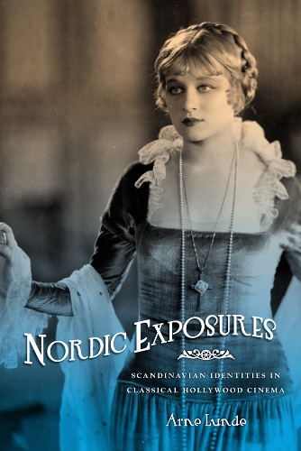 Бумажная книга «Nordic Exposures: Scandinavian Identities in Classical Hollywood Cinema», автор Арне Лунде - фото №1