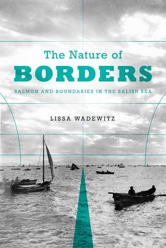 Бумажная книга «The Nature of Borders: Salmon, Boundaries, and Bandits on the Salish Sea», автор Лисса К. Вадевиц - фото №1