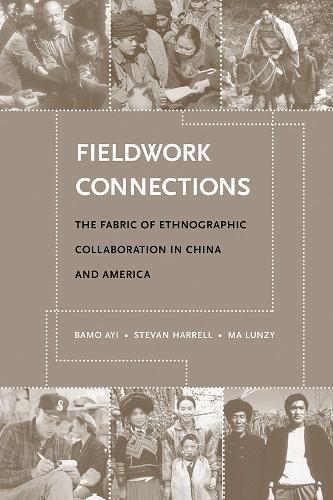 Бумажная книга «Fieldwork Connections: The Fabric of Ethnographic Collaboration in China and America», авторов Айи Бамо, Ма Лунзи, Стеван Харрелл - фото №1