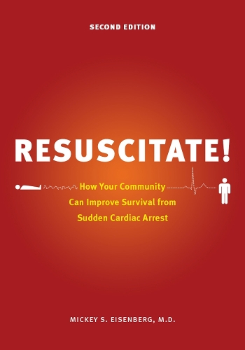 Паперова книга «Resuscitate!: How Your Community Can Improve Survival from Sudden Cardiac Arrest», автор Міккі С. Айзенберг - фото №1