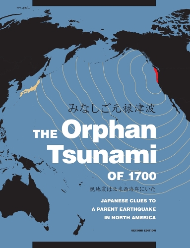 Паперова книга «The Orphan Tsunami of 1700: Japanese Clues to a Parent Earthquake in North America», авторів Брайан Ф. Етуотер, Девід К. Ямагучі, Казуе Уеда, Кендзі Сатаке, Сатоко Мусумі-Роккаку, Йошінобу Цудзі - фото №1