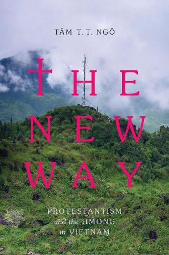 Паперова книга «The New Way: Protestantism and the Hmong in Vietnam», автор Там Т. Т. Нго - фото №1