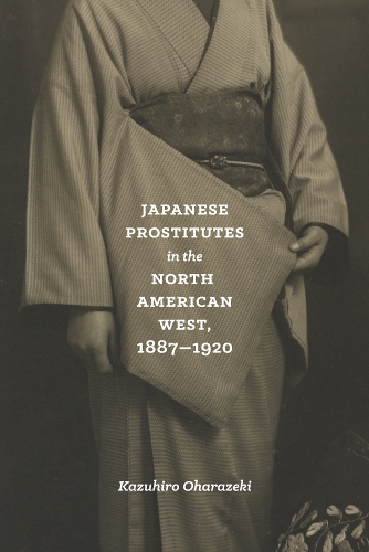 Бумажная книга «Japanese Prostitutes in the North American West, 1887-1920», автор Казухиро Охаразеки - фото №1