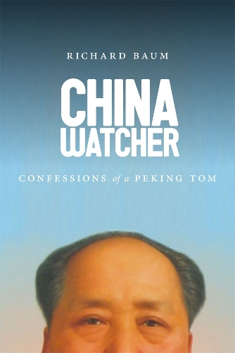 Паперова книга «China Watcher: Confessions of a Peking Tom», автор Річард Баум - фото №1