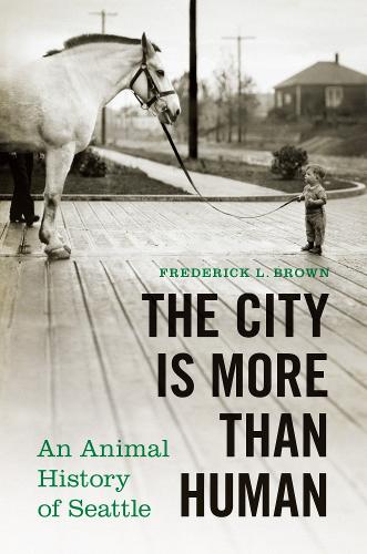 Бумажная книга «The City Is More Than Human: An Animal History of Seattle», автор Фредерик Л. Браун - фото №1