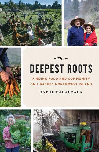 Бумажная книга «The Deepest Roots: Finding Food and Community on a Pacific Northwest Island», автор Кэтлин Алкала - фото №1
