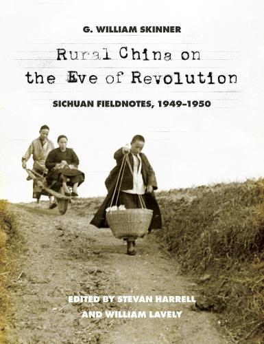 Бумажная книга «Rural China on the Eve of Revolution: Sichuan Fieldnotes, 1949-1950», автор Г. Уильям Скиннер - фото №1
