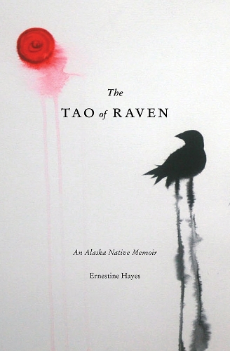 Паперова книга «The Tao of Raven: An Alaska Native Memoir», автор Ернестіна Хейс - фото №1