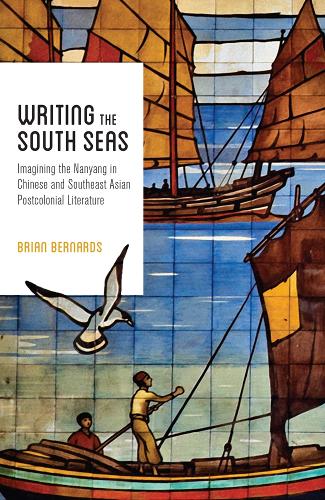 Бумажная книга «Writing the South Seas: Imagining the Nanyang in Chinese and Southeast Asian Postcolonial Literature», автор Брайан К. Бернардс - фото №1