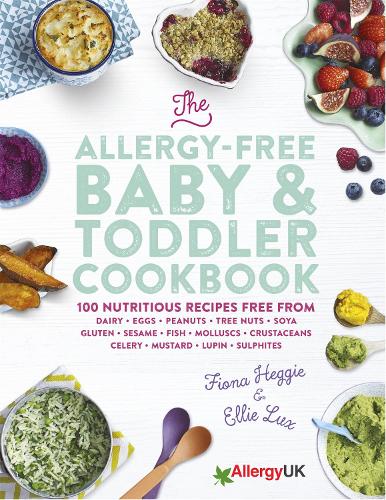 Бумажная книга «The Allergy-Free Baby & Toddler Cookbook: 100 delicious recipes free from dairy, eggs, peanuts, tree nuts, soya, gluten, sesame and shellfish», авторов Элли Лакс, Фиона Хегги - фото №1