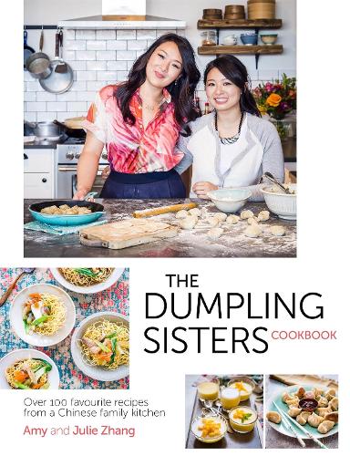 Бумажная книга «The Dumpling Sisters Cookbook: Over 100 Favourite Recipes From A Chinese Family Kitchen», авторов Эми Чжан, Джули Чжан, The Dumpling Sisters - фото №1