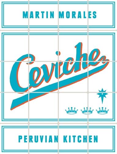 Бумажная книга «Ceviche: Peruvian Kitchen», автор Мартин Моралес - фото №1