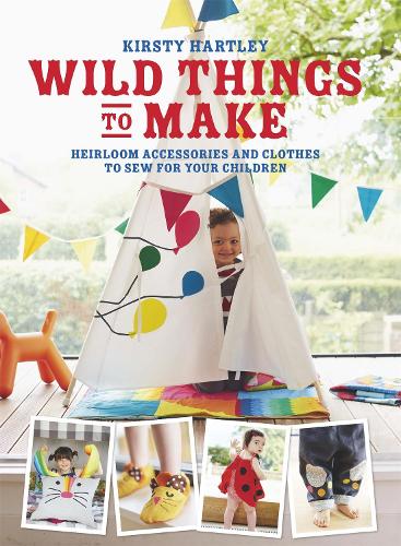 Бумажная книга «Wild Things to Make: More Heirloom Clothes and Accessories to Sew for Your Children», автор Кирсти Хартли - фото №1