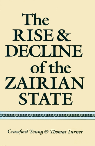 Бумажная книга «The Rise and Decline of the Zairian State», авторов Кроуфорд Янг, Томас Тернер - фото №1
