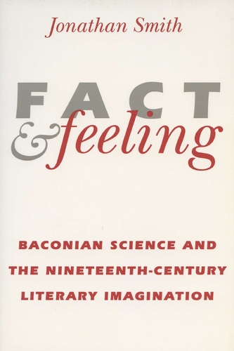Бумажная книга «Fact and Feeling: Baconian Science and the Nineteenth-century Literary Imagination», автор Джонатан Смит - фото №1