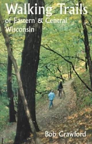 Бумажная книга «Walking Trails of Eastern and Central Wisconsin», автор Боб Кроуфорд - фото №1