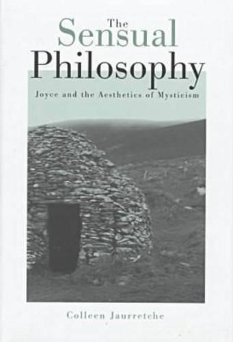 Бумажная книга «The Sensual Philosophy: James Joyce and the Aesthetics of Mysticism», автор Коллин Джаурретч - фото №1
