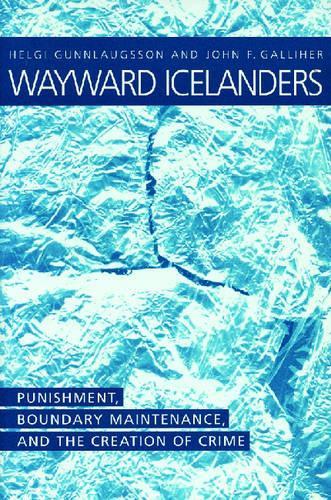 Бумажная книга «Wayward Icelanders: Punishment, Boundary Maintenance and the Creation of Crime», авторов Хельги Гуннлаугссон, Джон Ф. Галлихер - фото №1
