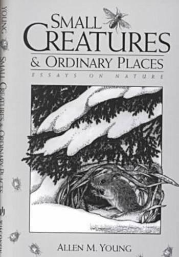 Паперова книга «Small Creatures and Ordinary Places: Essays on Nature», автор Аллен М. Янг - фото №1