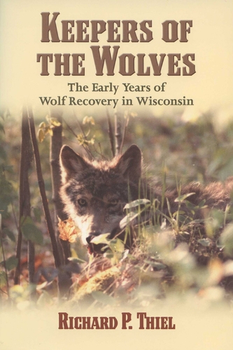 Бумажная книга «Keepers of the Wolves: The Early Years of Wolf Recovery in Wisconsin», автор Ричард П. Тиль - фото №1