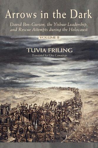 Бумажная книга «Arrows in the Dark: David Ben-Gurion, the Yishuv Leadership, and Rescue Attempts during the Holocaust», автор Тувия Фрилинг - фото №1