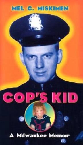 Паперова книга «Cop's Kid: A Milwaukee Memoir», автор Мел К. Міскімен - фото №1