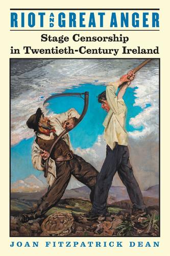 Бумажная книга «Riot and Great Anger: Stage Censorship in Twentieth-century Ireland», автор Джоан Фицпатрик Дин - фото №1