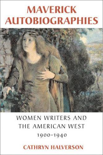 Бумажная книга «Maverick Autobiographies: Women Writers and the American West, 1900-1940», автор Кэтрин Халверсон - фото №1