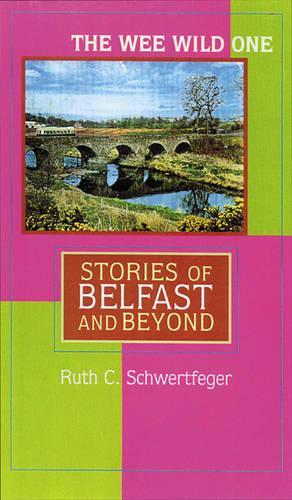 Бумажная книга «The Wee Wild One: Stories of Belfast and Beyond», автор Рут К. Швертфегер - фото №1