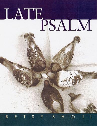 Бумажная книга «Late Psalm», автор Бетси Шолл - фото №1