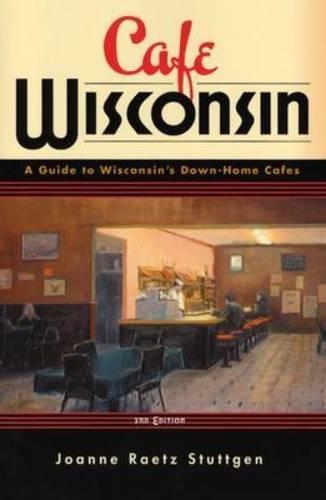 Бумажная книга «Cafe Wisconsin: A Guide to Wisconsin's Down-Home Cafes», автор Джоан Раетц Штутген - фото №1