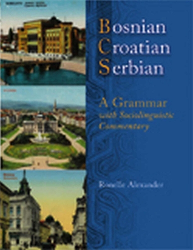 Бумажная книга «Bosnian, Croatian, Serbian: A Grammar with Sociolinguistic Commentary», автор Ронелл Александр - фото №1