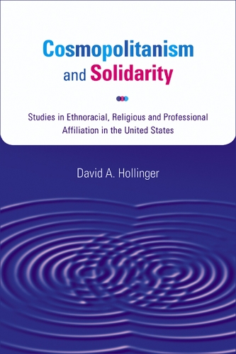 Бумажная книга «Cosmopolitanism and Solidarity: Studies in Ethnoracial, Religious and Professional Affiliation in the United States», автор Дэвид А. Холлингер - фото №1