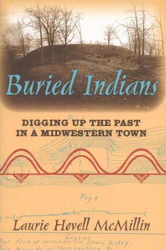 Бумажная книга «Buried Indians: Digging Up the Past in a Midwestern Town», автор Лори Ховелл Макмиллин - фото №1