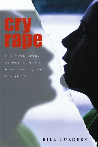 Бумажная книга «Cry Rape: The True Story of One Woman's Harrowing Quest for Justice», автор Билл Людерс - фото №1