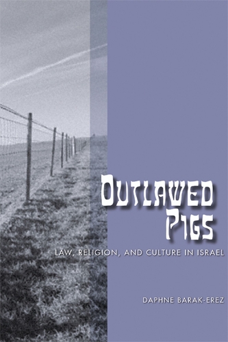 Бумажная книга «Outlawed Pigs: Law, Religion, and Culture in Israel», автор Дафна Барак-Эрез - фото №1
