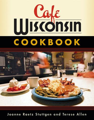 Паперова книга «Cafe Wisconsin Cookbook», авторів Джоанна Раєц Штутген, Тереза Аллен - фото №1