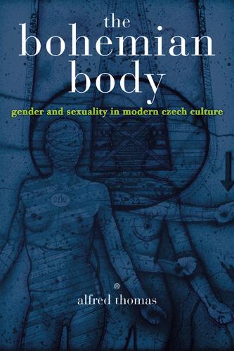 Бумажная книга «The Bohemian Body: Gender and Sexuality in Modern Czech Culture», автор Альфред Томас - фото №1