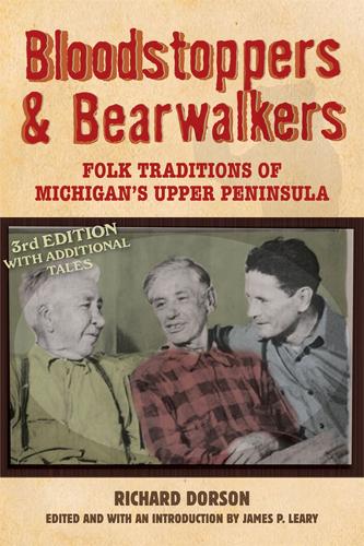 Бумажная книга «Bloodstoppers and Bearwalkers: Folk Traditions of Michigan's Upper Peninsula», автор Ричард Мерсер Дорсон - фото №1