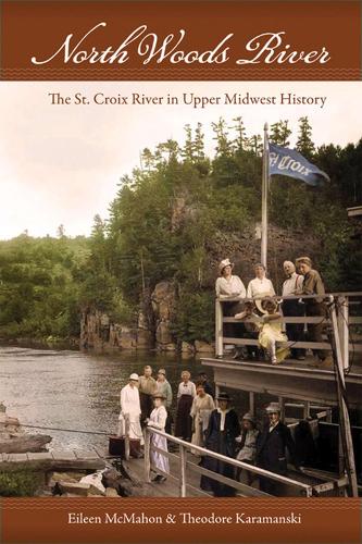 Бумажная книга «North Woods River: The St. Croix River in Upper Midwest History», авторов Эйлин Макмахон, Теодор Дж. Карамански - фото №1