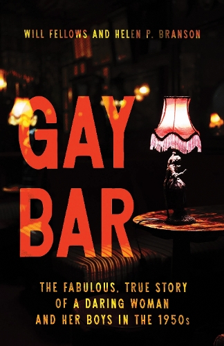 Бумажная книга «Gay Bar: The Fabulous, True Story of a Daring Woman and Her Boys in the 1950s», авторов Хелен П. Брэнсон, Уилл Феллоуз - фото №1