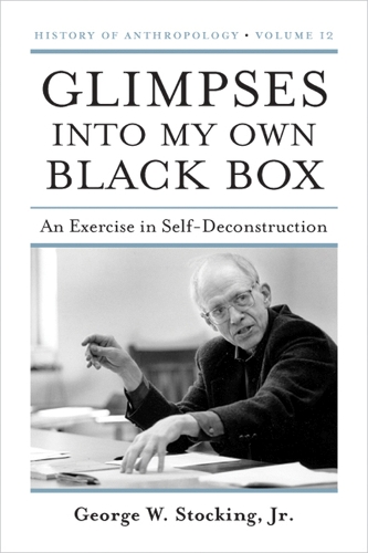 Бумажная книга «Glimpses into My Own Black Box: An Exercise in Self-Deconstruction», автор Джордж В. Стокинг - фото №1