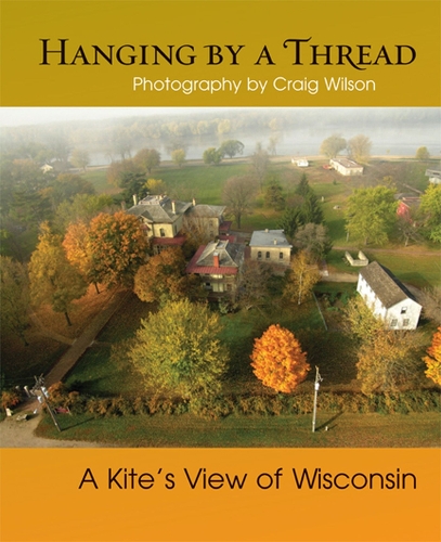 Паперова книга «Hanging by a Thread: A Kite’s View of Wisconsin», автор Крейг Вілсон - фото №1