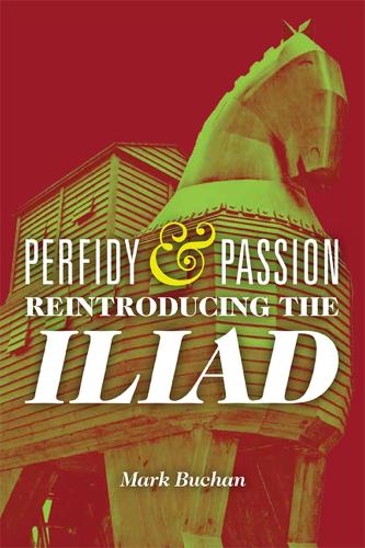 Бумажная книга «Perfidy and Passion: Reintroducing the Iliad», автор Марк Бьюкен - фото №1