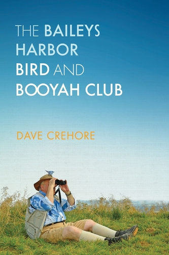 Бумажная книга «The Baileys Harbor Bird and Booyah Club», автор Дэйв Креор - фото №1