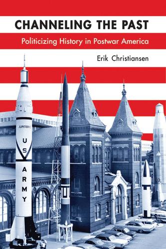 Бумажная книга «Channeling the Past: Politicizing History in Postwar America», автор Эрик Кристиансен - фото №1