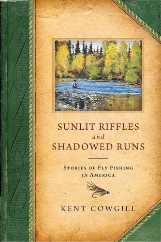 Бумажная книга «Sunlit Riffles and Shadowed Runs: Stories of Fly Fishing in America», автор Кент Коугилл - фото №1