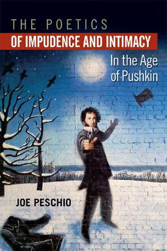 Бумажная книга «The Poetics of Impudence and Intimacy in the Age of Pushkin», автор Джо Пескио - фото №1