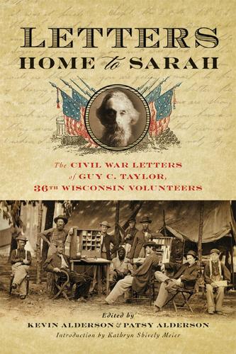 Бумажная книга «Letters Home to Sarah: The Civil War Letters of Guy C. Taylor, Thirty-Sixth Wisconsin Volunteers», автор Гай Тейлор - фото №1